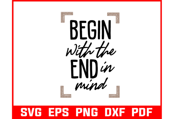 Reviewing the Begin with the End in Mind Quote Svg